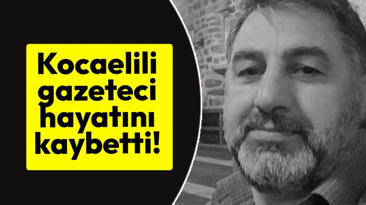 Kocaelili gazeteci hayatını kaybetti!
